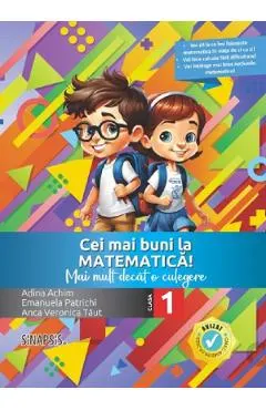 Coperta cărții Cei mai buni la matematica - Clasa 1 - Emanuela Patrichi, Anca Veronica Taut, Adina Achim