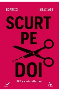 Coperta cărții Scurt pe doi. 366 de microfictiuni Ed.2 - Nic Popescu, Laura Stanciu