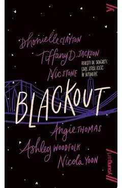 Coperta cărții Blackout - Angie Thomas, Ashley Woodfolk, Nicola Yoon, Tiffany D. Jackson, Dhonielle Clayton, Nic Stone