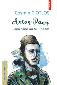 Coperta cărții Anton Pann. Până când nu te iubeam