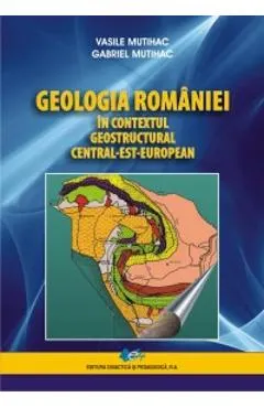 Coperta cărții Geologia Romaniei in contextul geostructural cestral-est-european