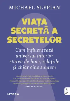 Coperta cărții Viata secreta a secretelor. Cum influenteaza universul interior starea de bine, relatiile si chiar cine suntem
