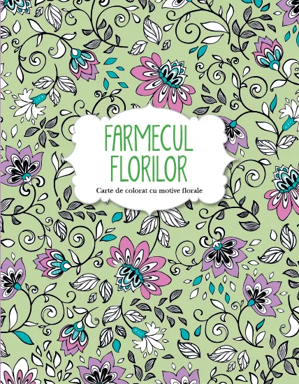 Coperta cărții Farmecul florilor. Carte de colorat cu motive florale
