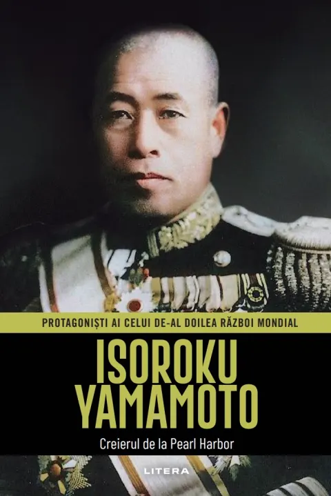 Coperta cărții Isoroku Yamamoto. Volumul 18. Protagonisti ai celui de-al Doilea Razboi Mondial