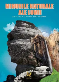 Coperta cărții Minunile naturale ale lumii. Atlas ilustrat bilingv român-german