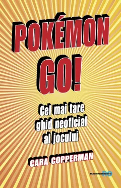 Coperta cărții Pokemon GO! Cel mai tare ghid neoficial al jocului