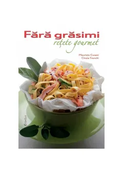 Coperta cărții Fara grasimi. Retete gourmet - Maurizio Cusani, Cinzia Trenchi