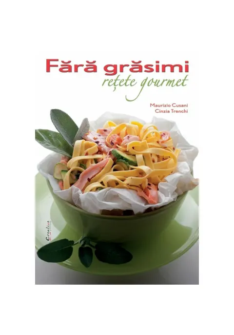 Coperta cărții Fara grasimi. Retete gourmet - Maurizio Cusani, Cinzia Trenchi