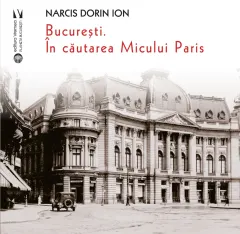 Coperta cărții București. În căutarea Micului Paris