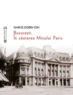 Coperta cărții București. În căutarea Micului Paris