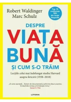 Coperta cărții Despre viata buna si cum s-o traim - Robert Waldinger, Marc Schulz