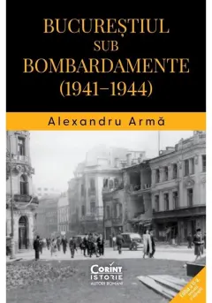 Coperta cărții Bucurestiul sub bombardamente: 1941-1944