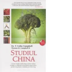 Coperta cărții Studiul China. Cel mai complet studiu despre nutritie realizat vreodata, cu implicatii extraordinare asupra dietei, pierderii in greutate si sanatatii pe termen lung
