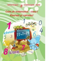 Coperta cărții Caiet de matematica - clasa I. Exersez si calculez!