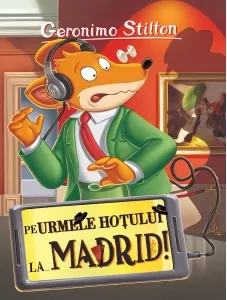 Coperta cărții Pe urmele hotului la ... Madrid. Volumul 26 din seria Geronimo Stilton