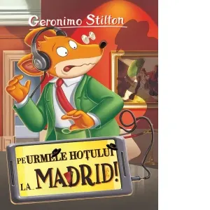Coperta cărții Pe urmele hotului la ... Madrid. Volumul 26 din seria Geronimo Stilton
