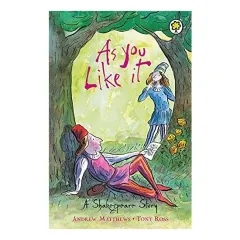 Coperta cărții As You Like It - A Shakespeare Story, Andrew Matthews, Tony Ross