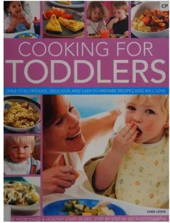 Coperta cărții Cooking for Toddlers Over 70 Nutritious, Delicious and Easy-to-prepare Recipes Kids Will Love