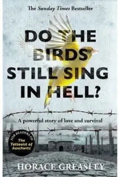 Coperta cărții Do the Birds Still Sing in Hell? A powerful true story