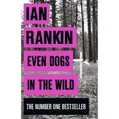 Coperta cărții Even Dogs in the Wild, Ian Rankin
