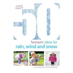 Coperta cărții 50 Fantastic Ideas for Rain, Wind and Snow