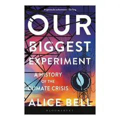 Coperta cărții Our Biggest Experiment, Alice Bell