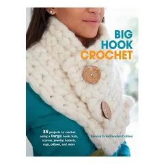Coperta cărții Big Hook Crochet : 35 Projects to Crochet Using a Large Hook, Emma Friedlander-Collins