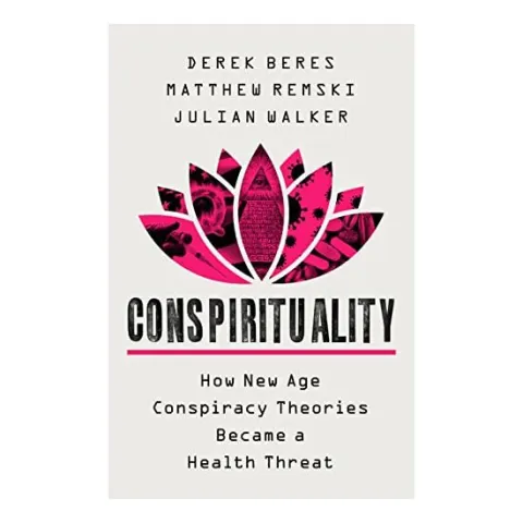 Coperta cărții Conspirituality, Derek Beres, Matthew Remski, Julian Walker