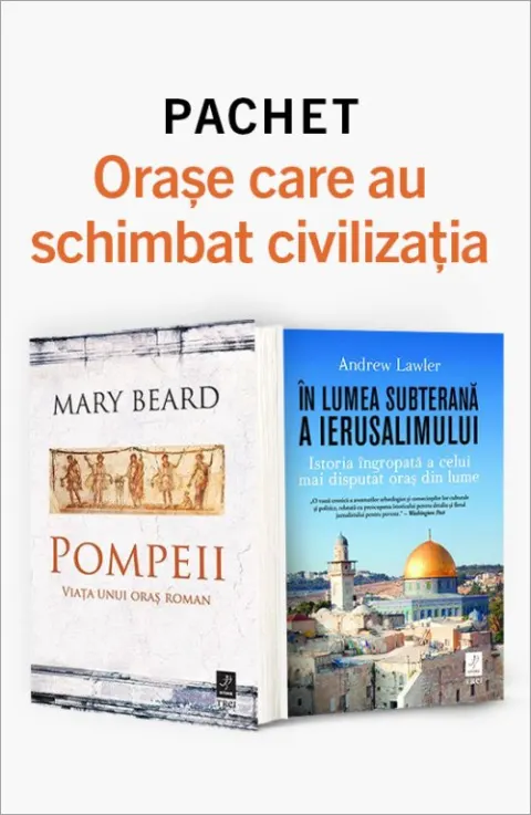 Coperta cărții Pachet Orașe care au schimbat civilizația. Pompeii. Viața unui oraș roman/În lumea subterană a Ierusalimului - Mary Beard