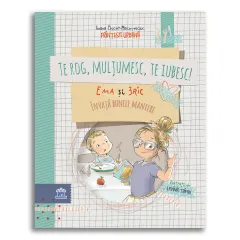 Coperta cărții Te rog, multumesc, te iubesc! Ema si Eric invata bunele maniere