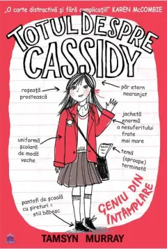 Coperta cărții Totul despre Cassidy. Geniu din intamplare