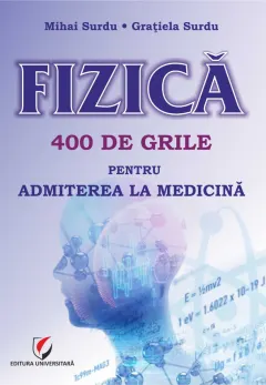 Coperta cărții Fizica. 400 de grile pentru admiterea la Medicina