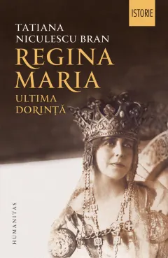 Coperta cărții Regina Maria. Ultima dorinta