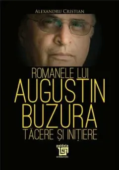Coperta cărții Romanele lui Augustin Buzura. Tacere și initiere