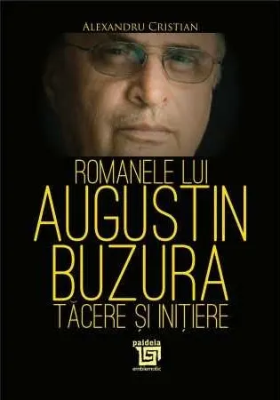 Coperta cărții Romanele lui Augustin Buzura. Tacere și initiere