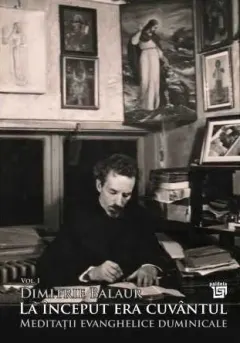 Coperta cărții La început era cuvântul. Meditații evanghelice duminicale (vol. I)