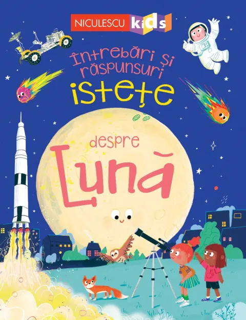 Coperta cărții Întrebări și răspunsuri istețe despre LUNĂ