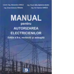 Coperta cărții Manual pentru autorizarea electricienilor. Editia a II-a, revazuta si adaugita