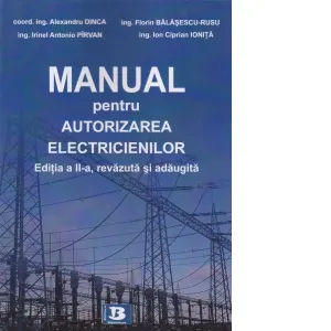 Coperta cărții Manual pentru autorizarea electricienilor. Editia a II-a, revazuta si adaugita