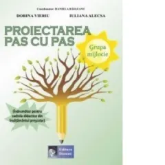 Coperta cărții Proiectarea pas cu pas Grupa mijlocie (Indrumator pentru cadrele didactice din invatamantul prescolar)