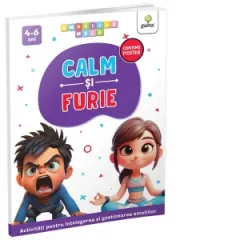 Coperta cărții Calm si furie. Activitati pentru intelegerea si gestionarea emotiilor (4-6 ani)