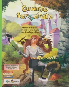 Coperta cărții Cuvinte fermecate. Atelier de lectura, creatie si ortografie pentru clasa a III-a