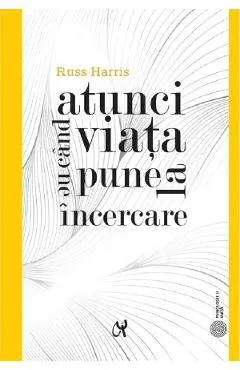 Coperta cărții Atunci cand viata ne pune la incercare