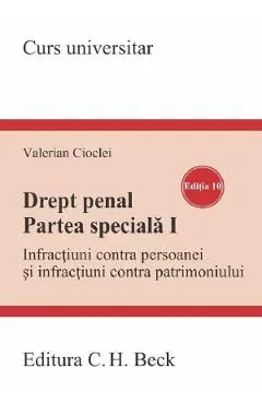 Coperta cărții Drept penal. Partea speciala 1. Infractiuni contra persoanei si infractiuni contra patrimoniului Ed.10