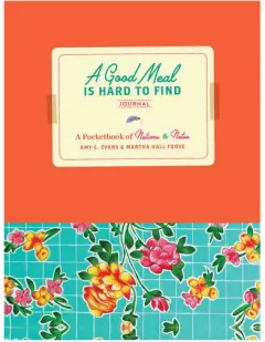 Coperta cărții A Good Meal Is Hard to Find Journal: A Pocketbook of Notions & Notes