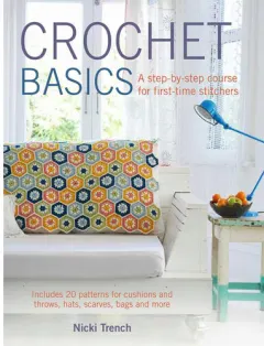 Coperta cărții Crochet Basics Includes 20 patterns for cushions and throws, hats, scarves, bags, and more