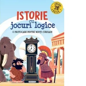 Coperta cărții Istorie cu jocuri logice. O provocare pentru minti curioase