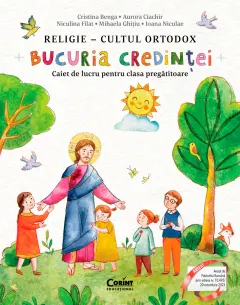 Coperta cărții Bucuria credinței. Religie – cultul ortodox. Caiet de lucru pentru clasa pregătitoare