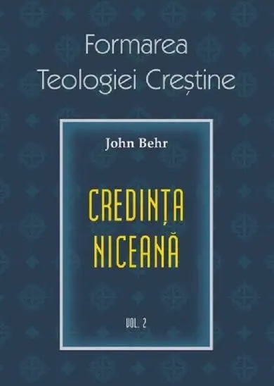 Coperta cărții Formarea teologiei crestine. Vol.2: Credinta niceana