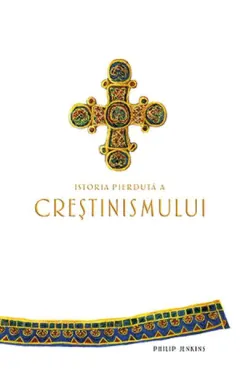 Coperta cărții Istoria pierdută a creștinismului